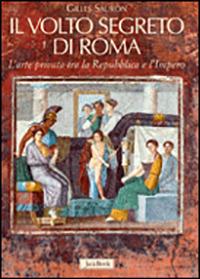 Il volto segreto di Roma. L'arte privata tra repubblica e impero - Gilles Sauron - copertina