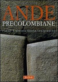 Ande precolombiane. Forme e storia degli spazi sacri. Ediz. illustrata - Adine Gavazzi - copertina