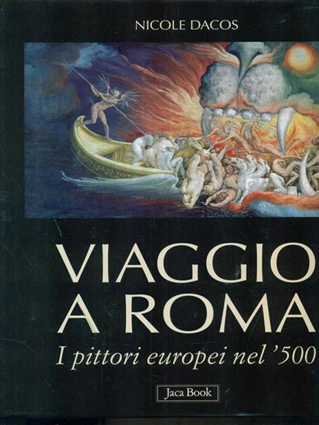 Viaggio a Roma. I pittori europei nel '500. Ediz. illustrata - Nicole Dacos - copertina