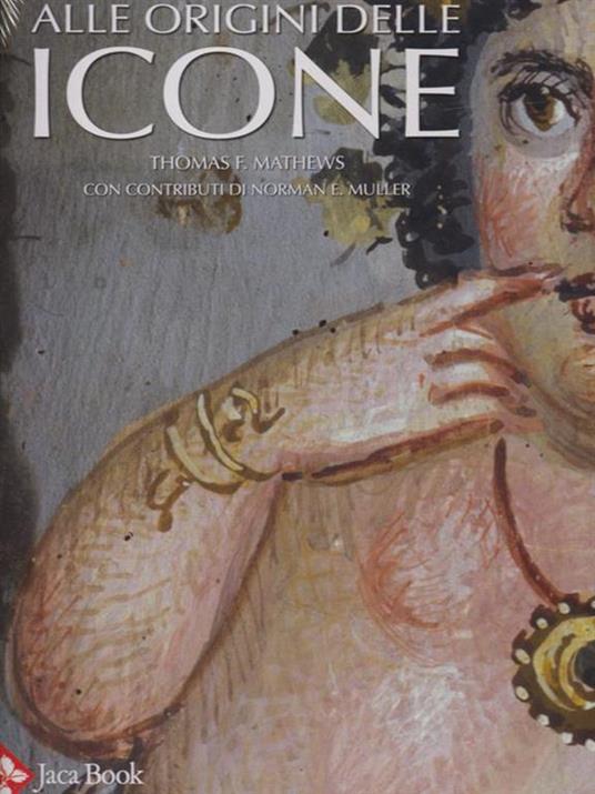 Alle origini delle icone. Ediz. illustrata - Thomas F. Mathews - copertina