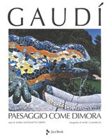 Gaudí. Paesaggio come dimora. Nuova ediz.