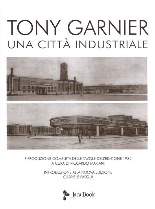 Una città industriale. Nuova ediz. Con 2 Tavola illustrata - Tony Garnier - copertina