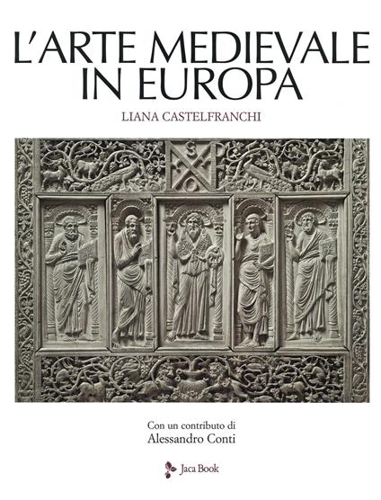 L' arte medievale in Europa. Ediz. illustrata - Liana Castelfranchi Vegas - copertina