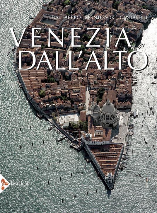 Venezia dall'alto. Ediz. illustrata - Armando Dal Fabbro,M. Giulia Montessori,Riccarda Cantarelli - copertina
