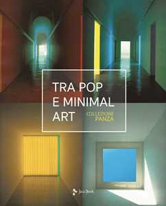 Tra pop e minimal art. Ediz. a colori