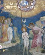 Il battesimo di Cristo nell'arte. Ediz. a colori