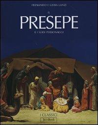 Il presepe e i suoi personaggi. Ediz. illustrata - Fernando Lanzi,Gioia Lanzi - copertina