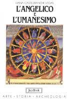L' Angelico e l'Umanesimo - Liana Castelfranchi Vegas - copertina