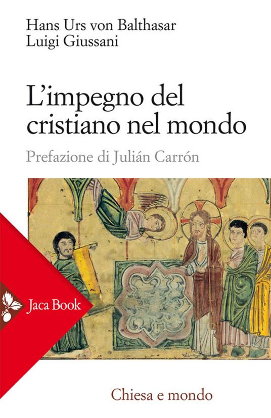 L' impegno del cristiano nel mondo - Hans Urs von Balthasar,Luigi Giussani,Riccardo Mazzarol - ebook