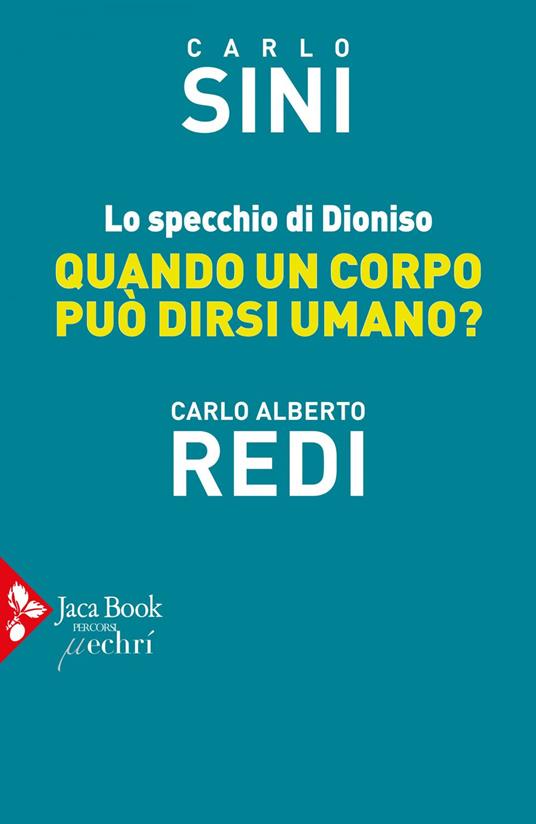 Lo specchio di Dioniso. Quando un corpo può dirsi umano? - Redi, Carlo  Alberto - Sini, Carlo - Ebook - EPUB3 con Adobe DRM | IBS