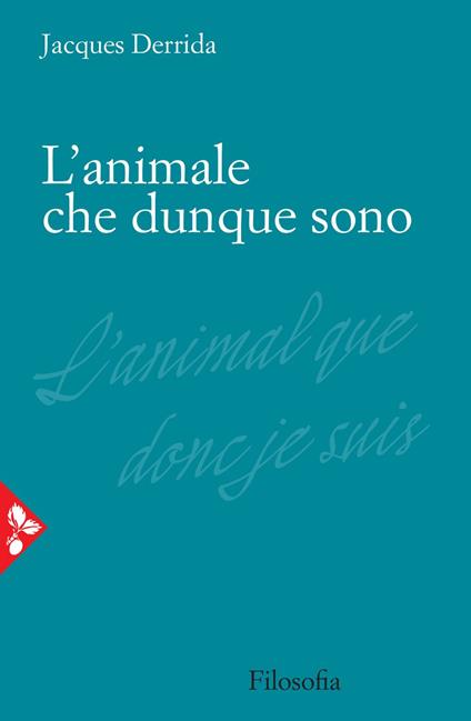 L' animale che dunque sono - Jacques Derrida,Massimo Zannini - ebook