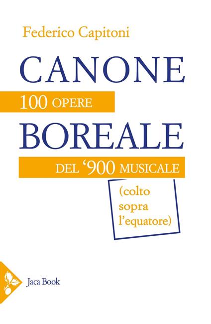 Canone boreale. 100 opere del '900 musicale (colto sopra l'equatore) - Federico Capitoni - ebook