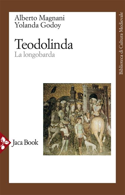 Teodolinda. La longobarda - Yolanda Godoy,Alberto Magnani - ebook