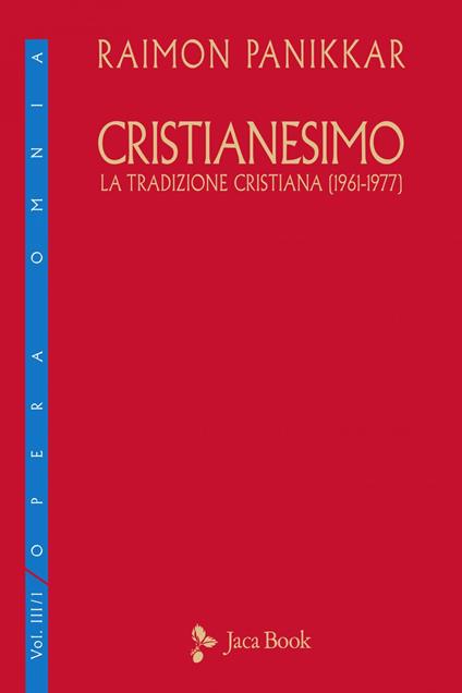Cristianesimo. La tradizione cristiana (1961-1977). Vol. 3/1 - Raimon Panikkar,M. Carrara Pavan - ebook