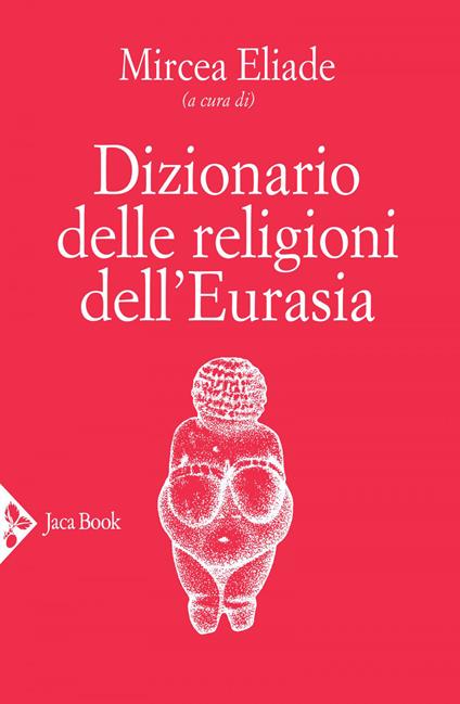 Dizionario delle religioni dell'Eurasia - Mircea Eliade - ebook