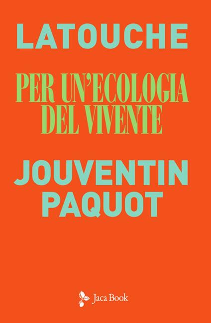 Per un'ecologia del vivente. Sguardi incrociati sul collasso in atto - Pierre Jouventin,Serge Latouche,Thierry Paquot,Cristiano Screm - ebook