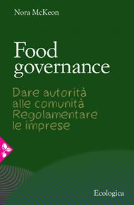 Food governance. Dare autorità alle comunità. Regolamentare le imprese