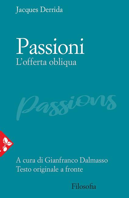 Passioni. L'offerta obliqua. Testo originale a fronte - Jacques Derrida,Gianfranco Dalmasso,Francesco Garritano - ebook