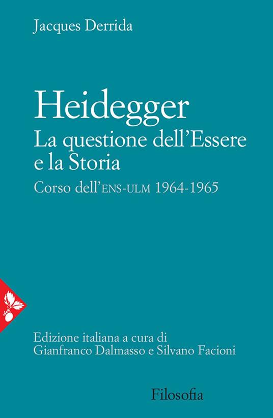 Heidegger. La questione dell'essere e la storia. Corso dell'ENS-ULM 1964-1965 - Jacques Derrida,Gianfranco Dalmasso,Silvano Facioni,Raoul Frauenfelder - ebook