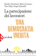 La partecipazione dei lavoratori. Una democrazia inedita