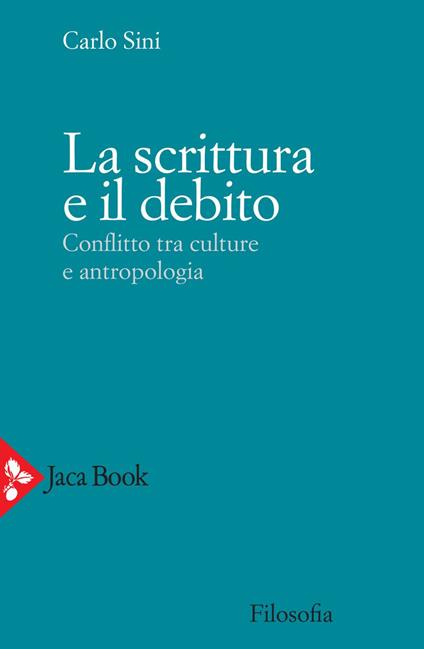 La scrittura e il debito. Conflitto tra culture e antropologia - Carlo Sini - ebook