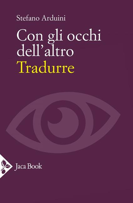 Con gli occhi dell'altro. Tradurre - Stefano Arduini - ebook