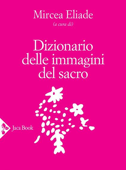 Dizionario delle immagini del sacro - Mircea Eliade - ebook