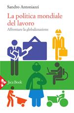 La politica mondiale del lavoro. Affrontare la globalizzazione