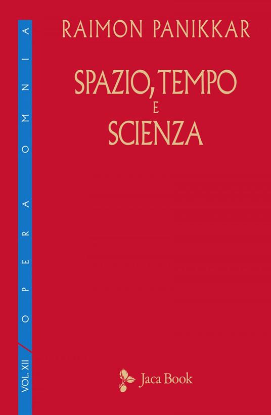 Spazio, tempo e scienza - Raimon Panikkar,Milena Carrara Pavan,Giovanna Brutti,Jisò Forzani - ebook