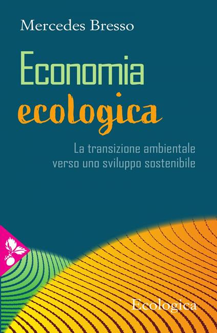 Economia ecologica. La transizione ambientale verso uno sviluppo sostenibile - Mercedes Bresso - ebook