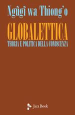 Globalettica. Teoria e politica della conoscenza