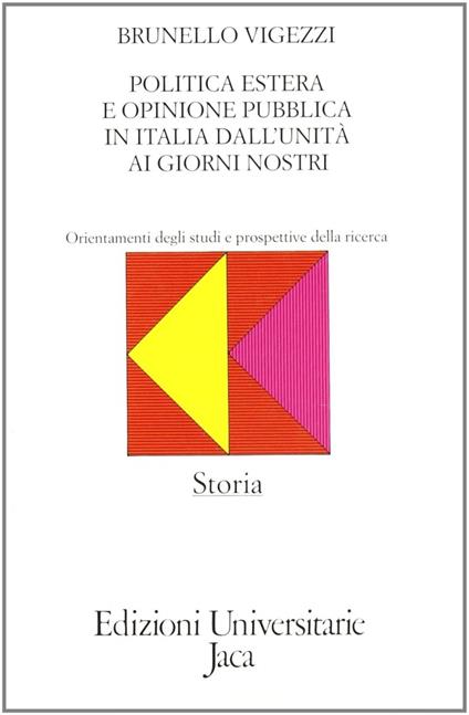 Politica estera e opinione pubblica in Italia dall'Unità ai nostri giorni (1855-1980). Orientamenti degli studi e prospettive di ricerca - Brunello Vigezzi - copertina