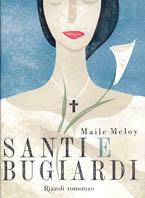 Santi e bugiardi - Maile Meloy - 2