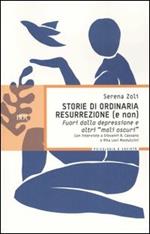 Storie di ordinaria resurrezione (e non). Fuori dalla depressione e altri «mali oscuri»