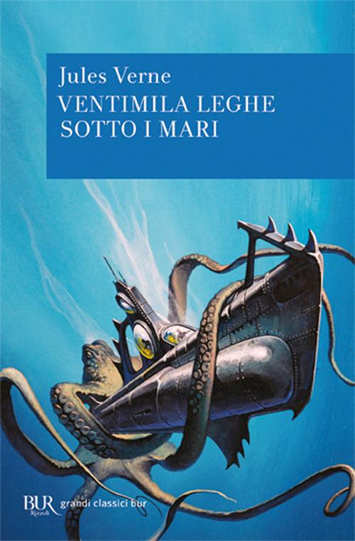 Ventimila leghe sotto i mari - Jules Verne - Libro - Rizzoli - BUR Grandi  classici | IBS