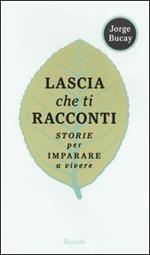 Lascia che ti racconti. Storie per imparare a vivere