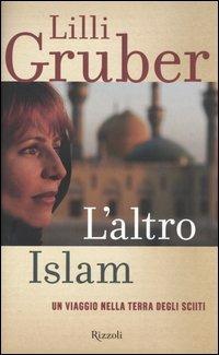 L'altro Islam. Un viaggio nella terra degli Sciiti - Lilli Gruber - 3