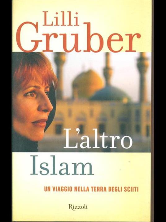 L'altro Islam. Un viaggio nella terra degli Sciiti - Lilli Gruber - 2