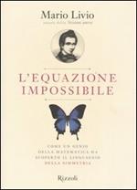 L'equazione impossibile. Come un genio della matematica ha scoperto il linguaggio della simmetria