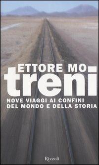 Treni. Nove viaggi ai confini del mondo e della storia - Ettore Mo - copertina