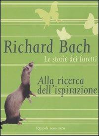 Le storie dei furetti. Alla ricerca dell'ispirazione - Richard Bach - copertina