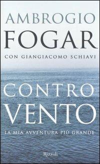 Controvento. La mia avventura più grande - Ambrogio Fogar,Giangiacomo Schiavi - 3