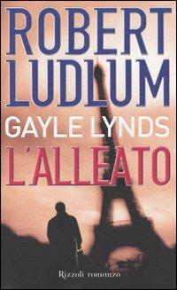 L'alleato - Robert Ludlum,Gayle Lynds - copertina