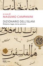 Dizionario dell'Islam. Religione, legge, storia, pensiero