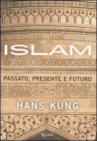 Islam. Passato, presente e futuro - Hans Küng - copertina