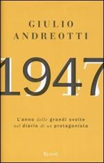 1947. L'anno delle grandi svolte nel diario di un protagonista