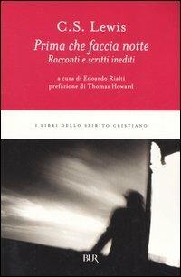 Prima che faccia notte. Racconti e scritti inediti - Clive S. Lewis - copertina