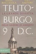 Teutoburgo. La grande disfatta delle legioni di Augusto