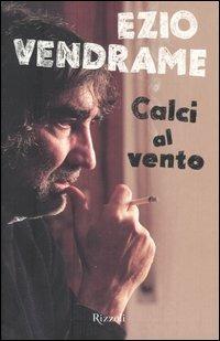 Calci al vento - Ezio Vendrame - copertina