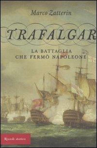 Trafalgar. La battaglia che fermò Napoleone - Marco Zatterin - copertina